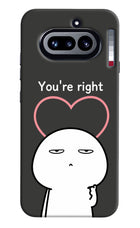 You're Right Nothing Phone 4a Hard Case Back Cover by Casekaro