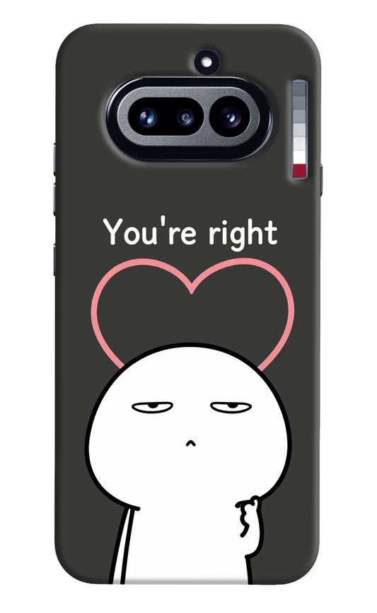 You're Right Nothing Phone 4a Hard Case Back Cover by Casekaro