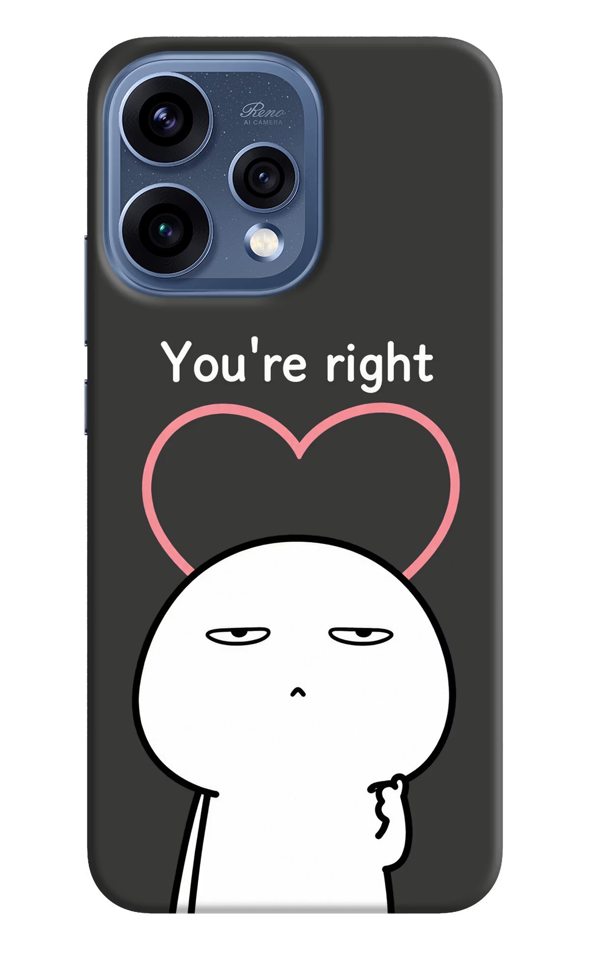 You're Right Oppo Reno15 5G Back Cover
