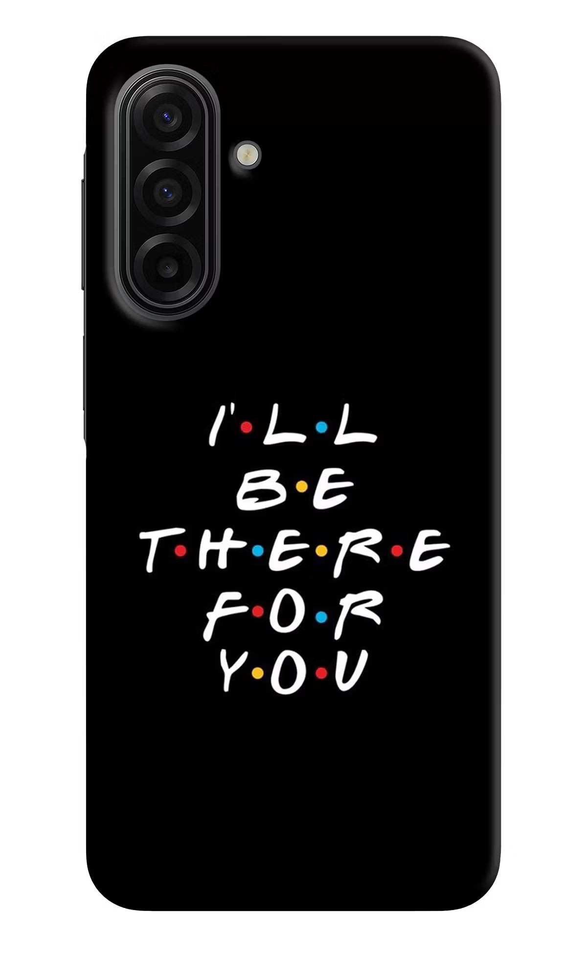 I'll Be There For You Samsung F17 5G Hard Case Back Cover by Casekaro