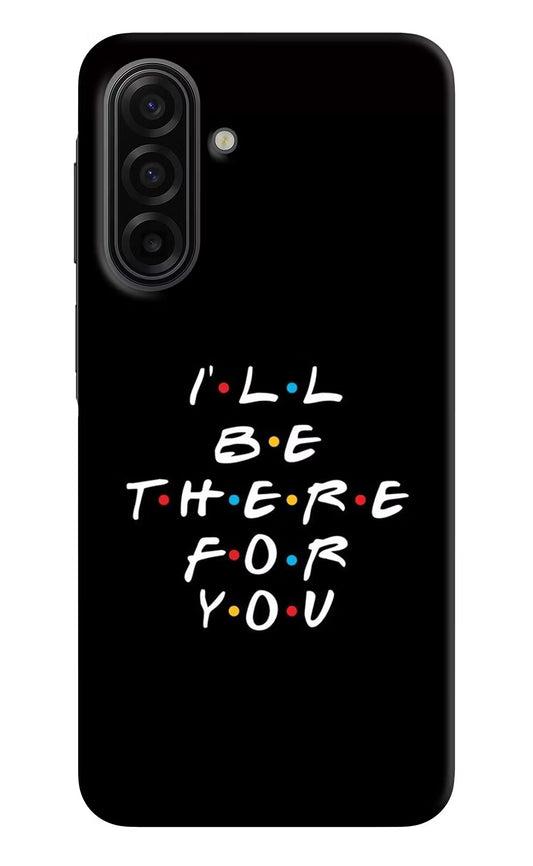 I'll Be There For You Samsung F17 5G Hard Case Back Cover by Casekaro