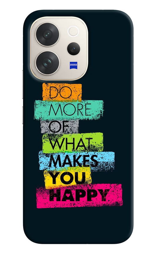 Do More Of What Makes You Happy Vivo V70 5G Hard Case Back Cover by Casekaro