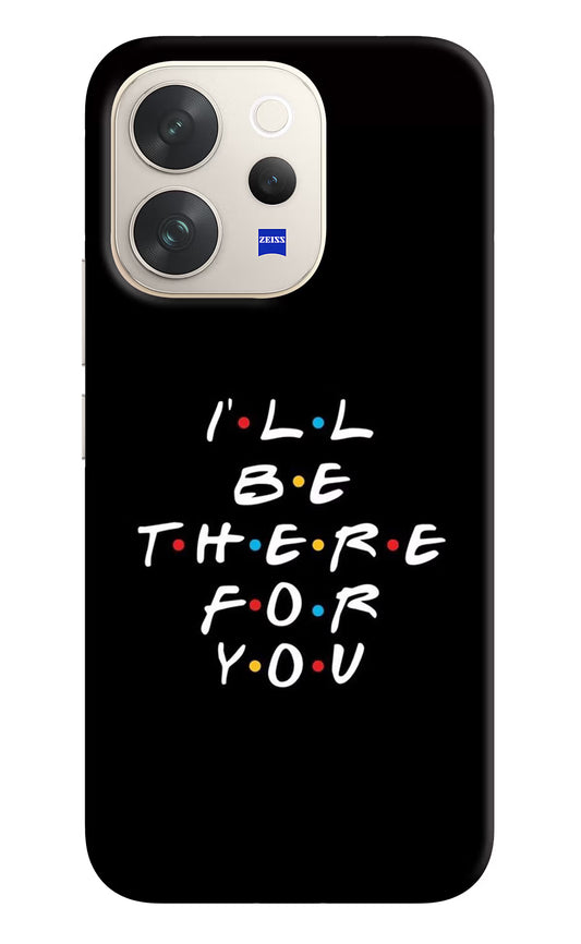 I'll Be There For You Vivo V70 5G Hard Case Back Cover by Casekaro