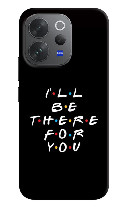 I'll Be There For You Vivo V70 Elite 5G Hard Case Back Cover by Casekaro
