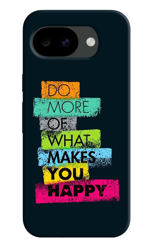 Do More Of What Makes You Happy Google Pixel 10a Hard Case Back Cover by Casekaro