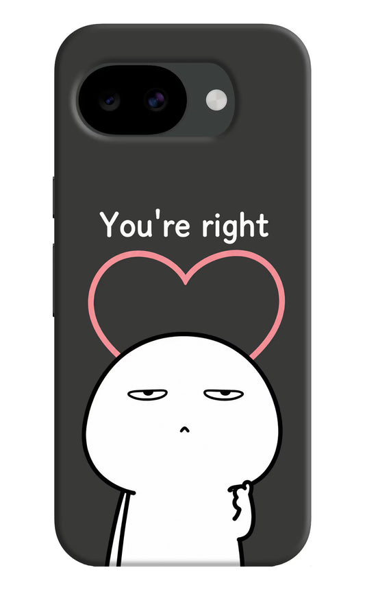 You're Right Google Pixel 10a Hard Case Back Cover by Casekaro
