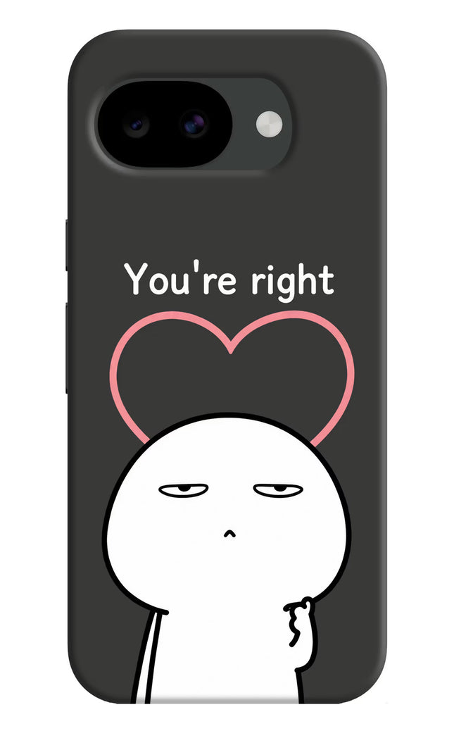 You're Right Google Pixel 10a Hard Case Back Cover by Casekaro