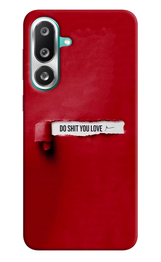 Do Shit You Love Samsung F56 Hard Case Back Cover by Casekaro