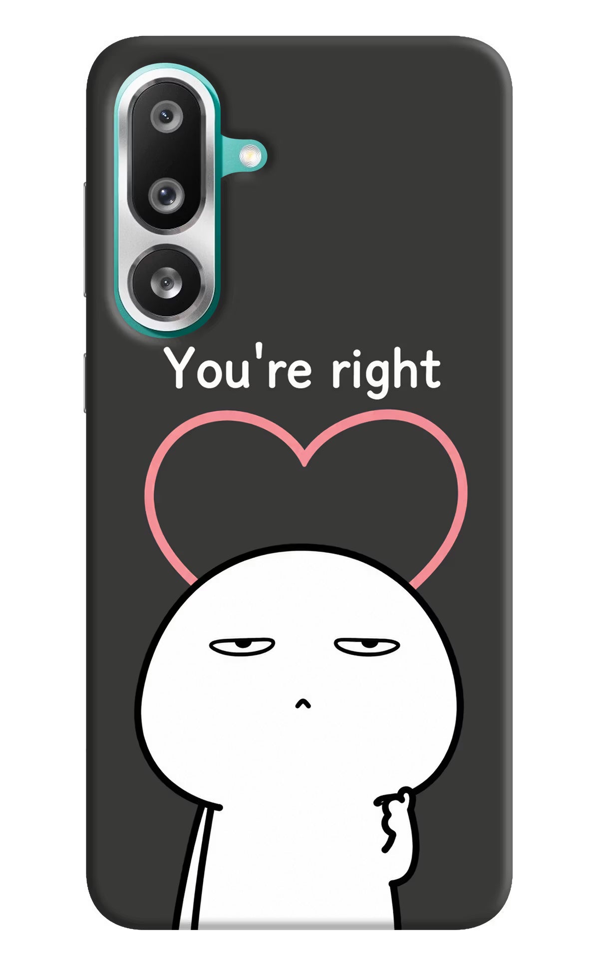 You're Right Samsung F56 Back Cover