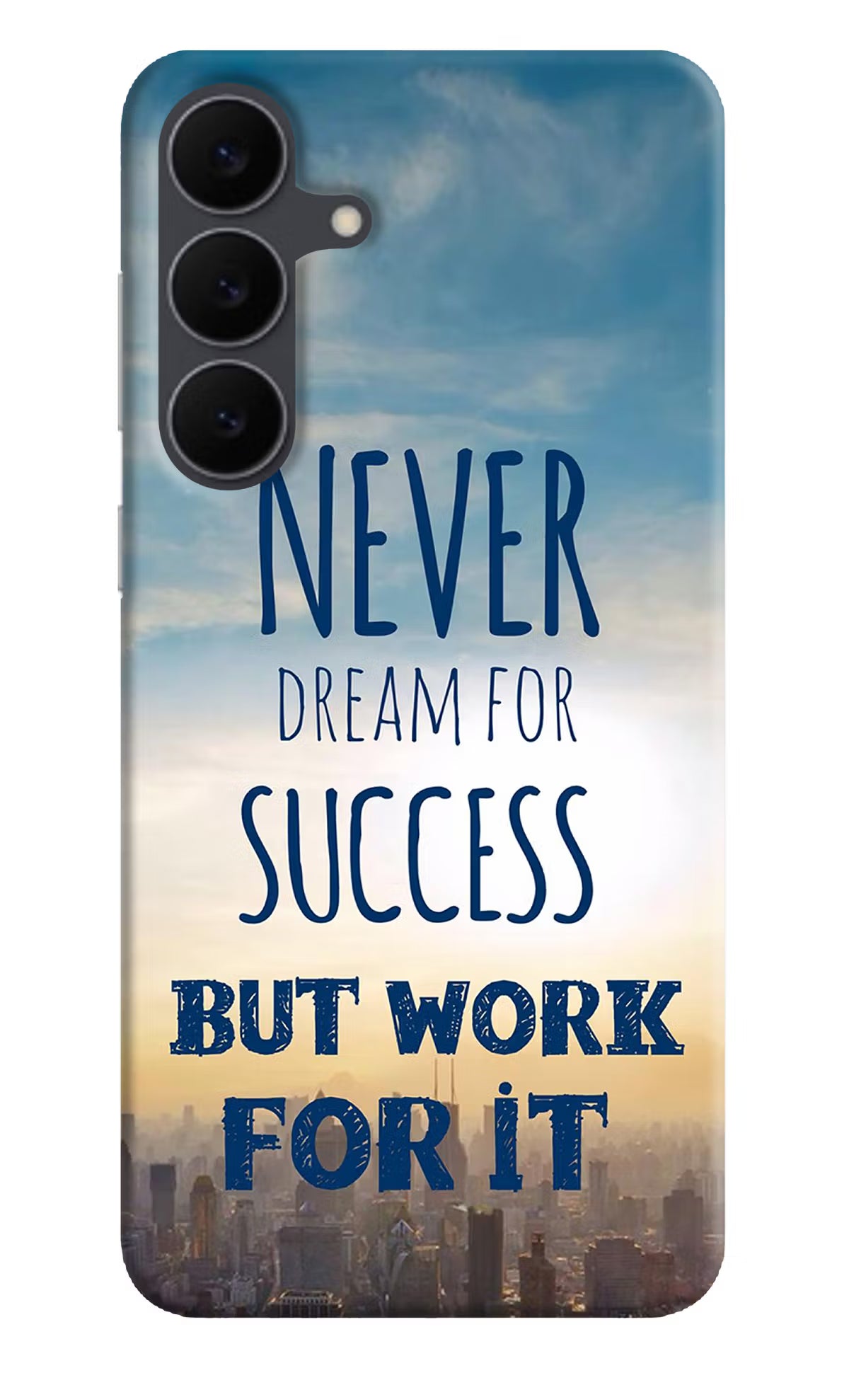 Never Dream For Success But Work For It Samsung S25 FE 5G Hard Case Back Cover by Casekaro