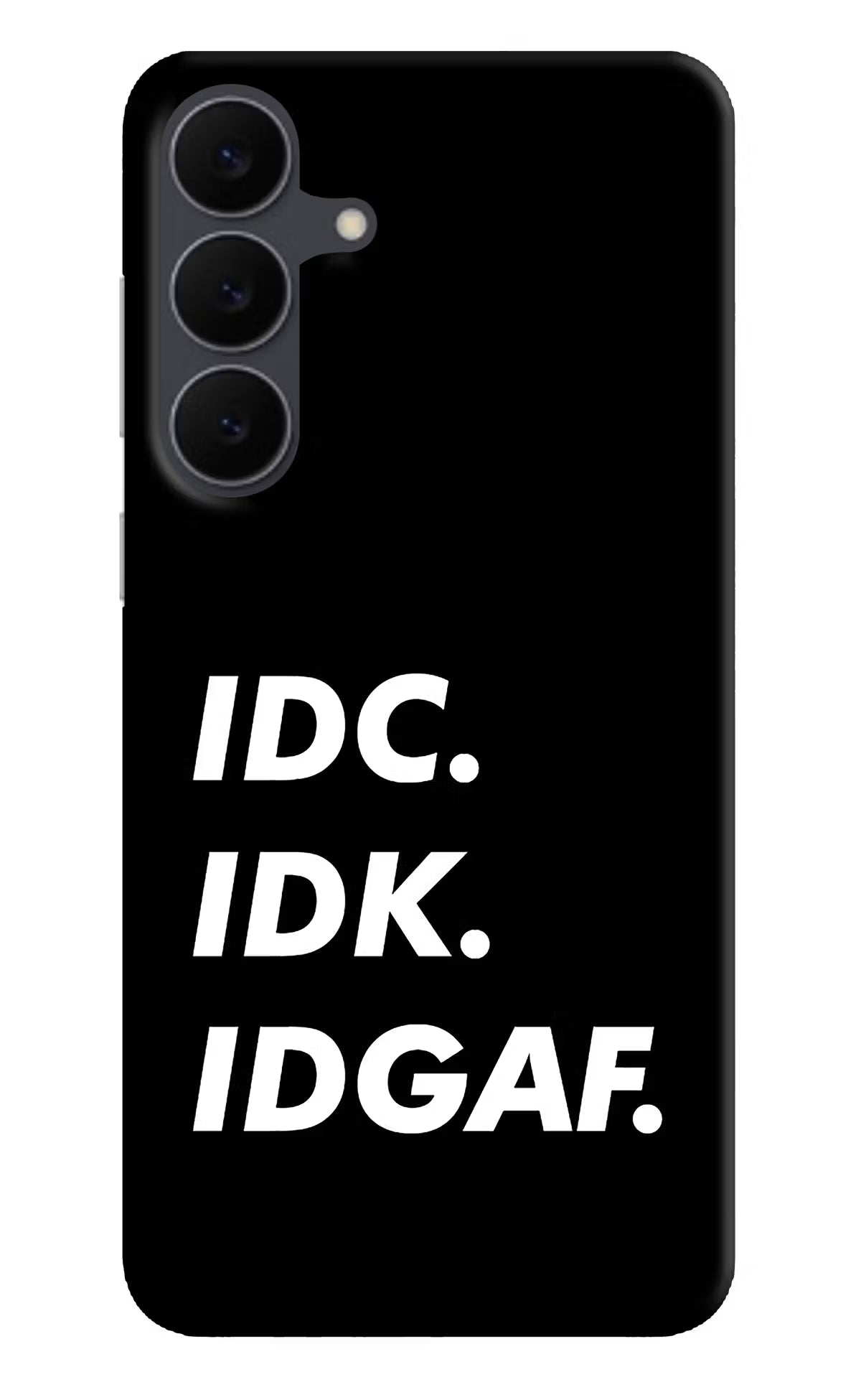 Idc Idk Idgaf Samsung S25 FE 5G Hard Case Back Cover by Casekaro