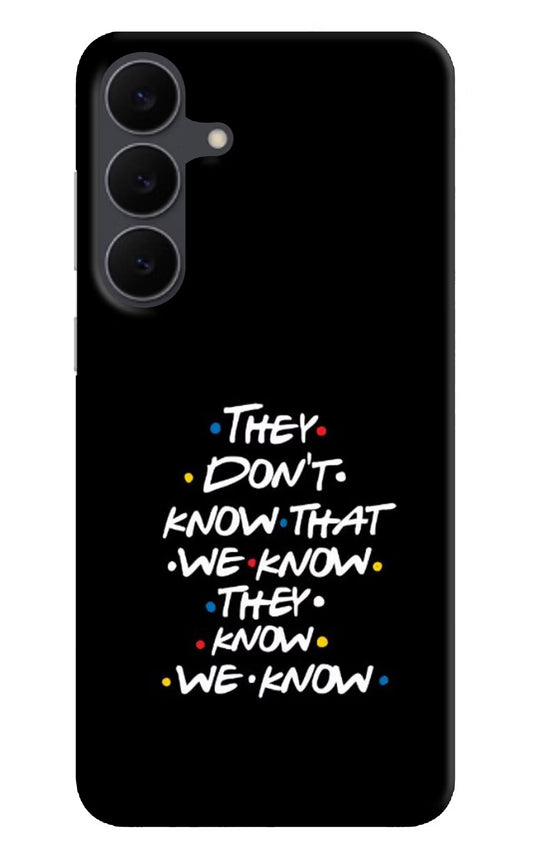 FRIENDS Dialogue Samsung S25 FE 5G Hard Case Back Cover by Casekaro