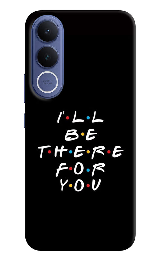 I'll Be There For You Vivo V70 FE 5G Hard Case Back Cover by Casekaro