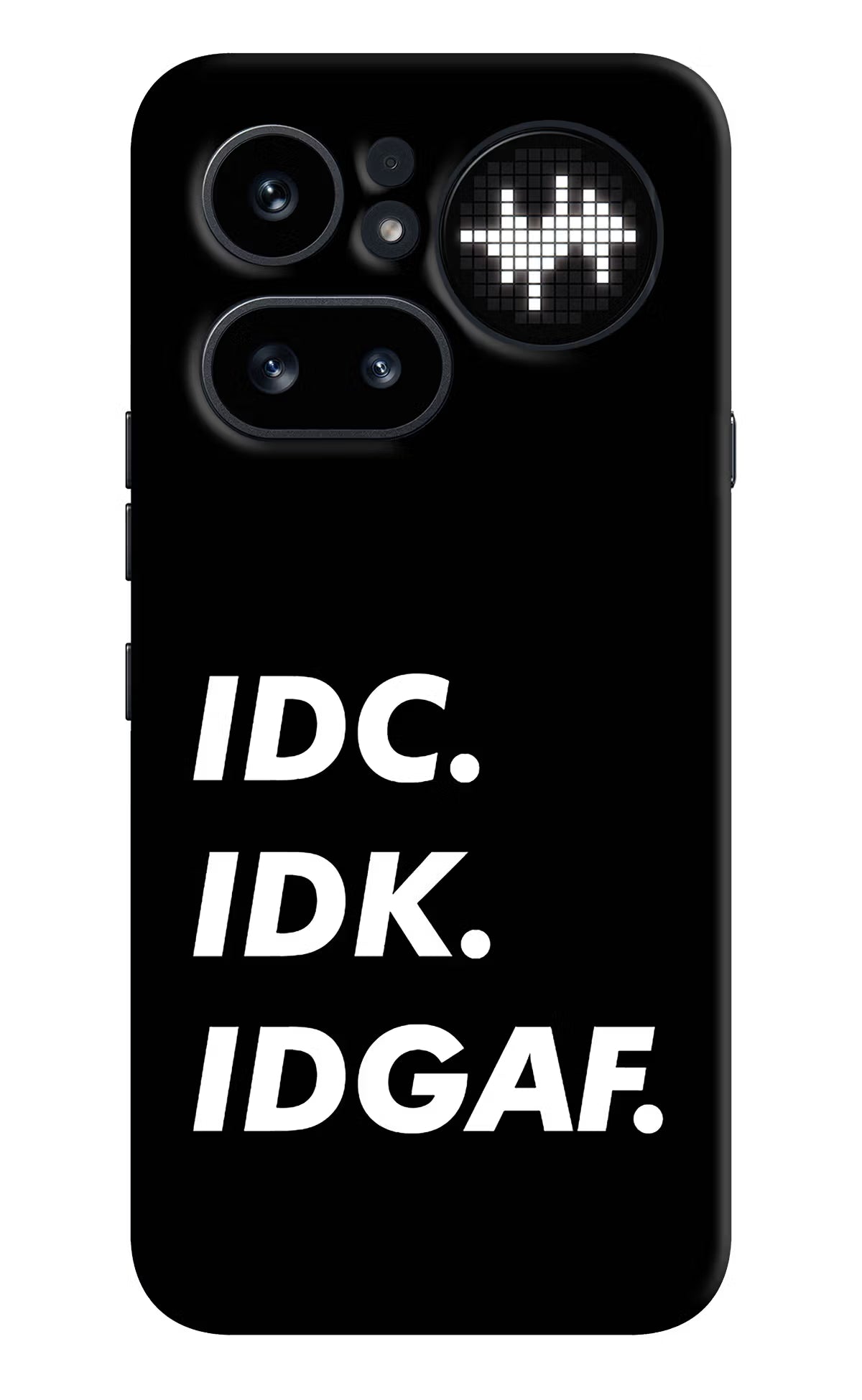 Idc Idk Idgaf Nothing Phone 4a Pro Hard Case Back Cover by Casekaro