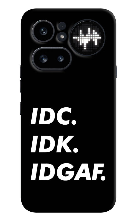 Idc Idk Idgaf Nothing Phone 4a Pro Hard Case Back Cover by Casekaro