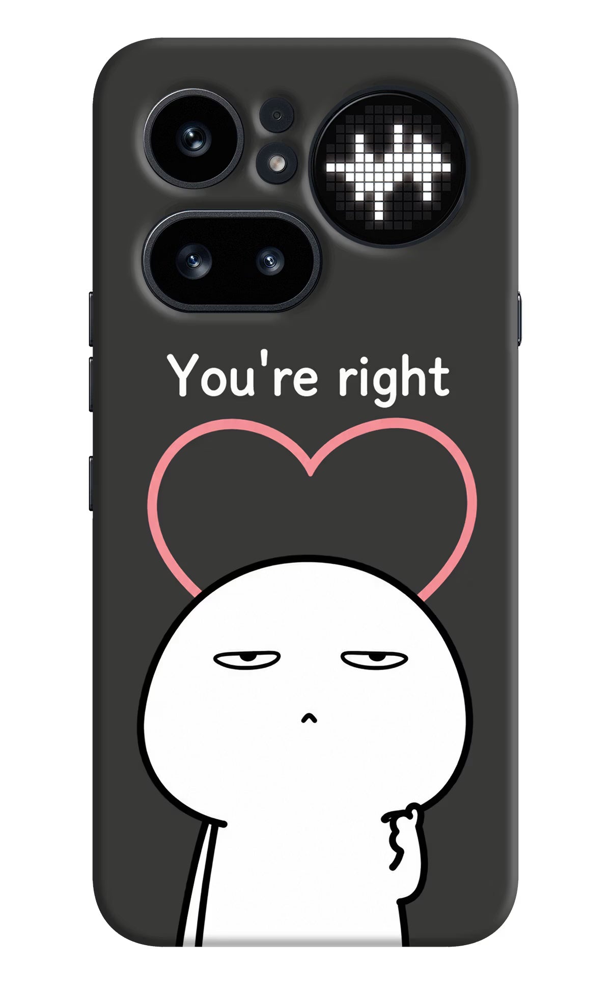 You're Right Nothing Phone 4a Pro Back Cover