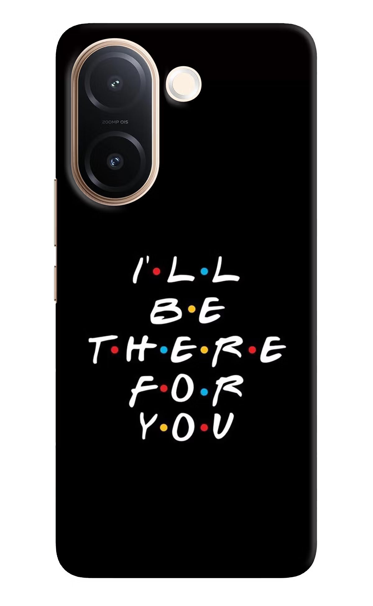 I'll Be There For You Vivo V60e 5G Back Cover