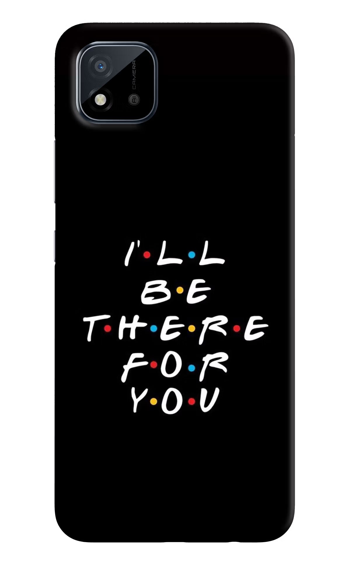 I'll Be There For You Realme C11 2021 Back Cover