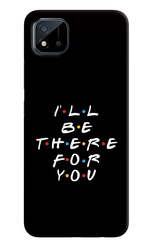 I'll Be There For You Realme C11 2021 Back Cover