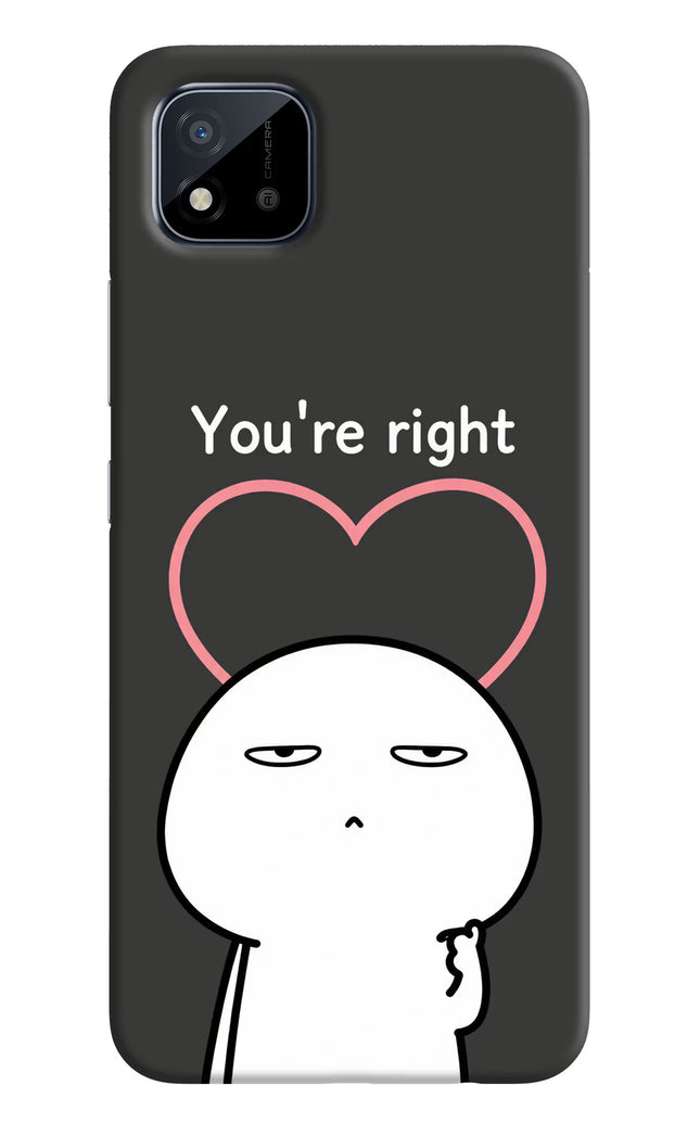 You're Right Realme C11 2021 Back Cover