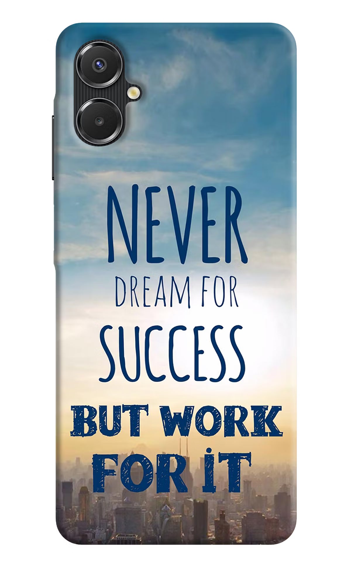 Never Dream For Success But Work For It Samsung A06 5G Back Cover