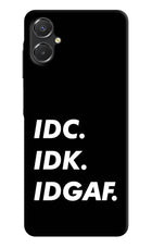Idc Idk Idgaf Samsung A06 5G Back Cover