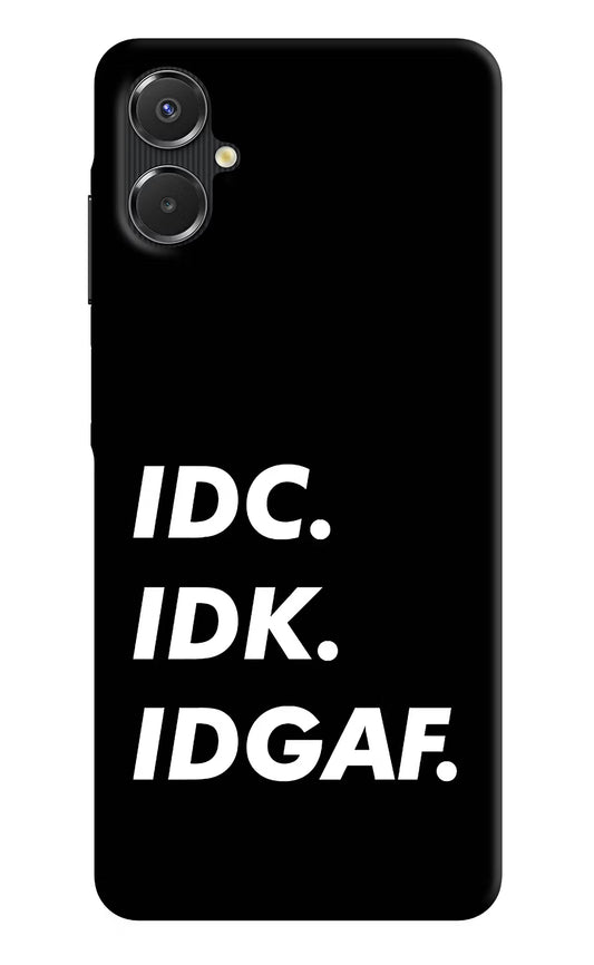 Idc Idk Idgaf Samsung A06 5G Back Cover