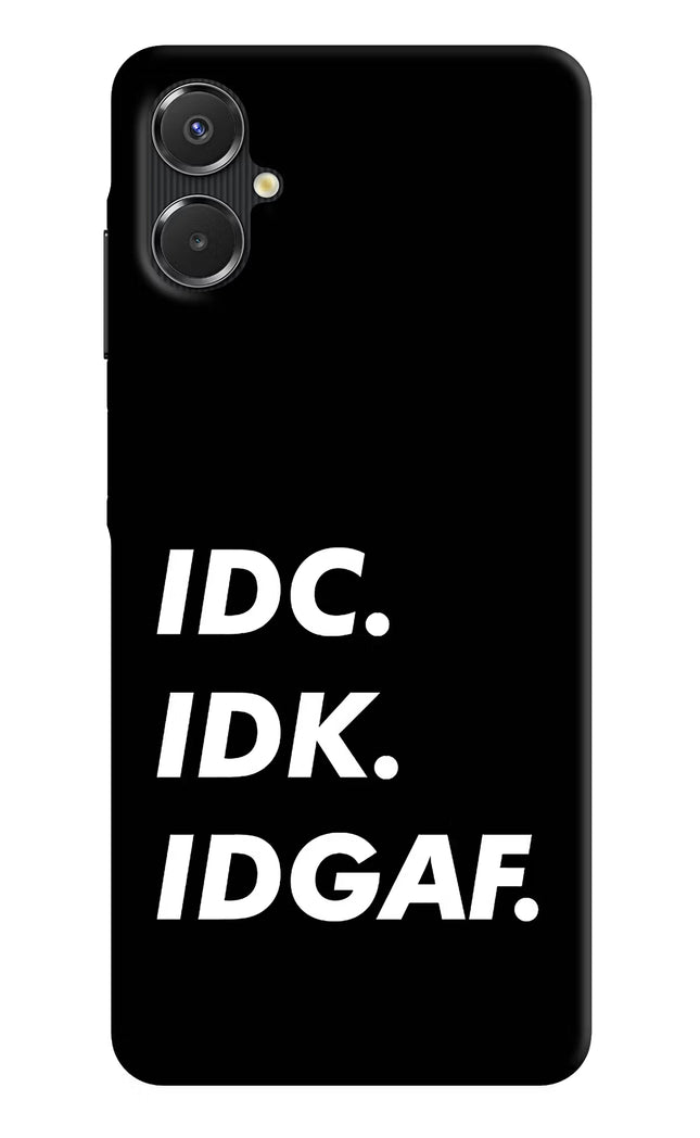 Idc Idk Idgaf Samsung A06 5G Back Cover