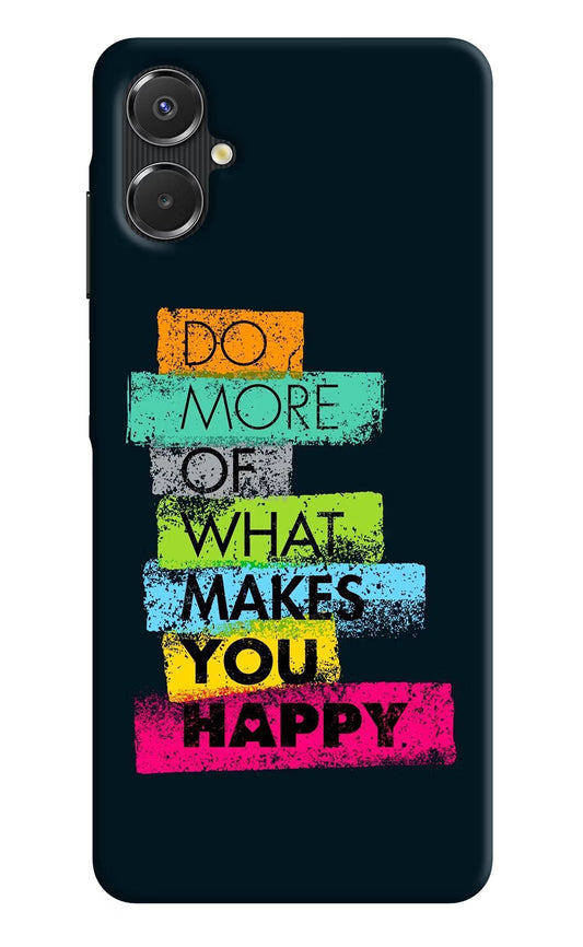 Do More Of What Makes You Happy Samsung A06 5G Back Cover