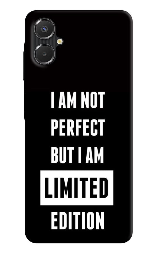 I Am Not Perfect But I Am Limited Edition Samsung A06 5G Back Cover