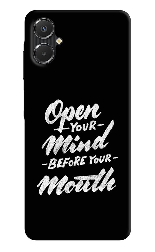 Open Your Mind Before Your Mouth Samsung A06 5G Back Cover