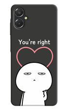 You're Right Samsung A06 5G Back Cover