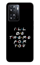 I'll Be There For You OPPO A77s Back Cover