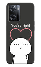 You're Right OPPO A77s Back Cover