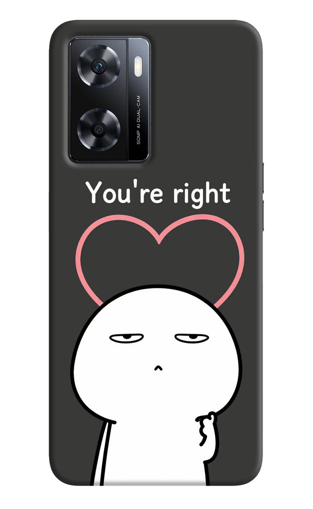 You're Right OPPO A77s Back Cover