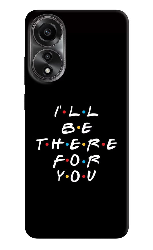 I'll Be There For You Oppo A78 4G Back Cover