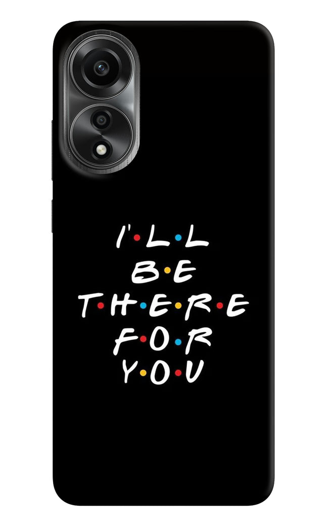 I'll Be There For You Oppo A78 4G Hard Case Back Cover by Casekaro