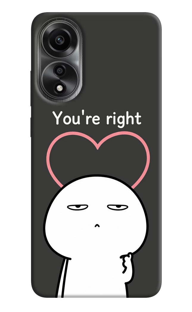 You're Right Oppo A78 4G Back Cover