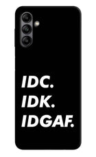 Idc Idk Idgaf Samsung A04s Back Cover