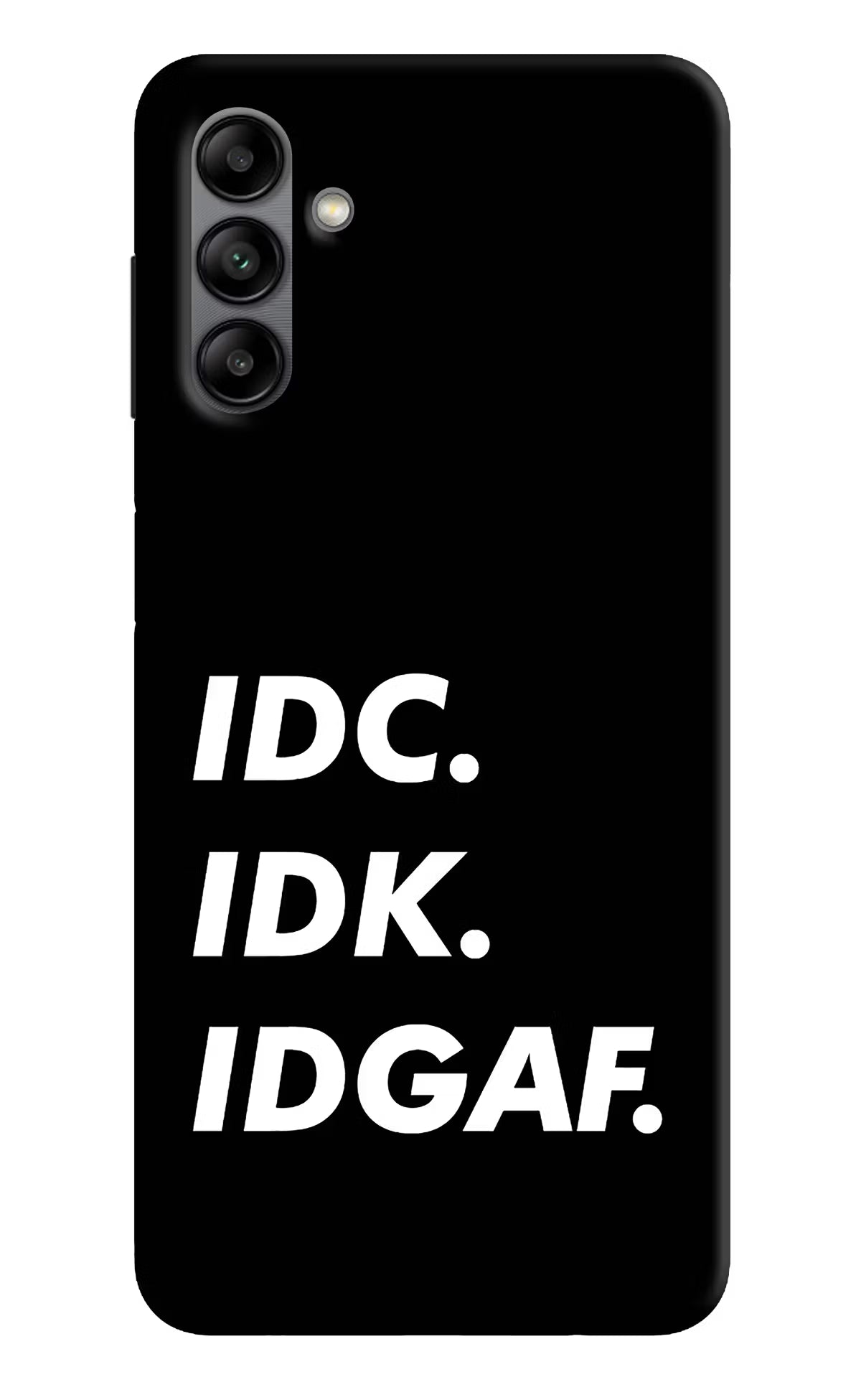 Idc Idk Idgaf Samsung A04s Back Cover
