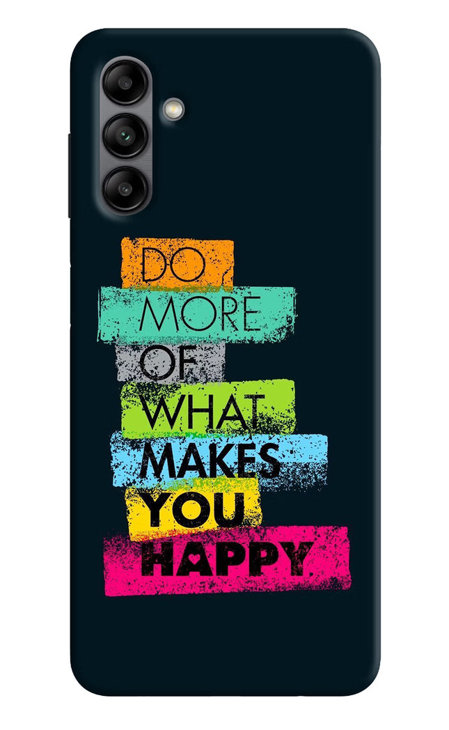 Do More Of What Makes You Happy Samsung A04s Back Cover