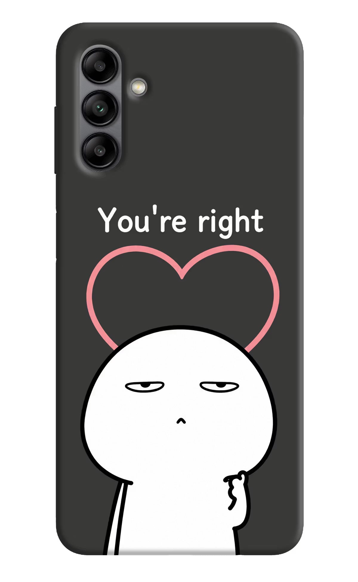 You're Right Samsung A04s Back Cover