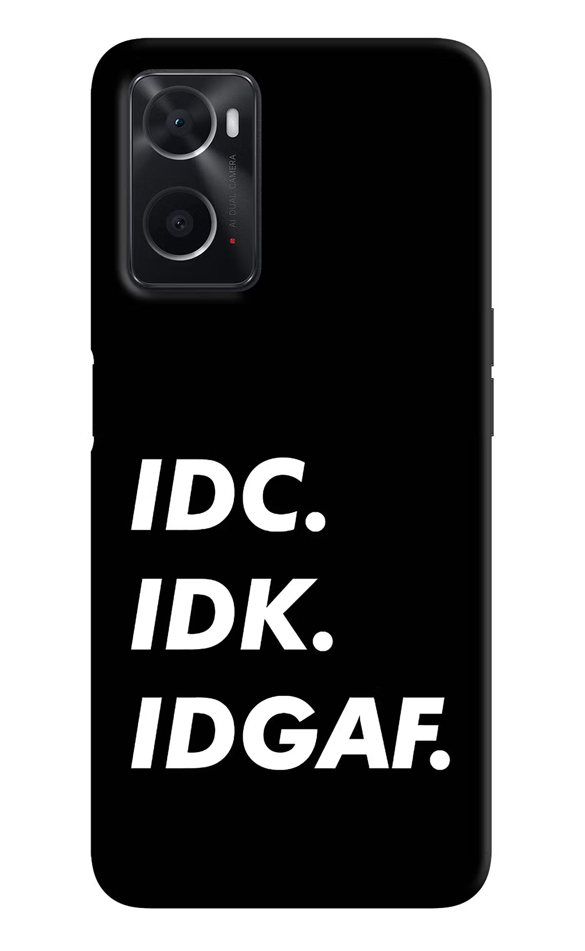 Idc Idk Idgaf Oppo A76 Back Cover