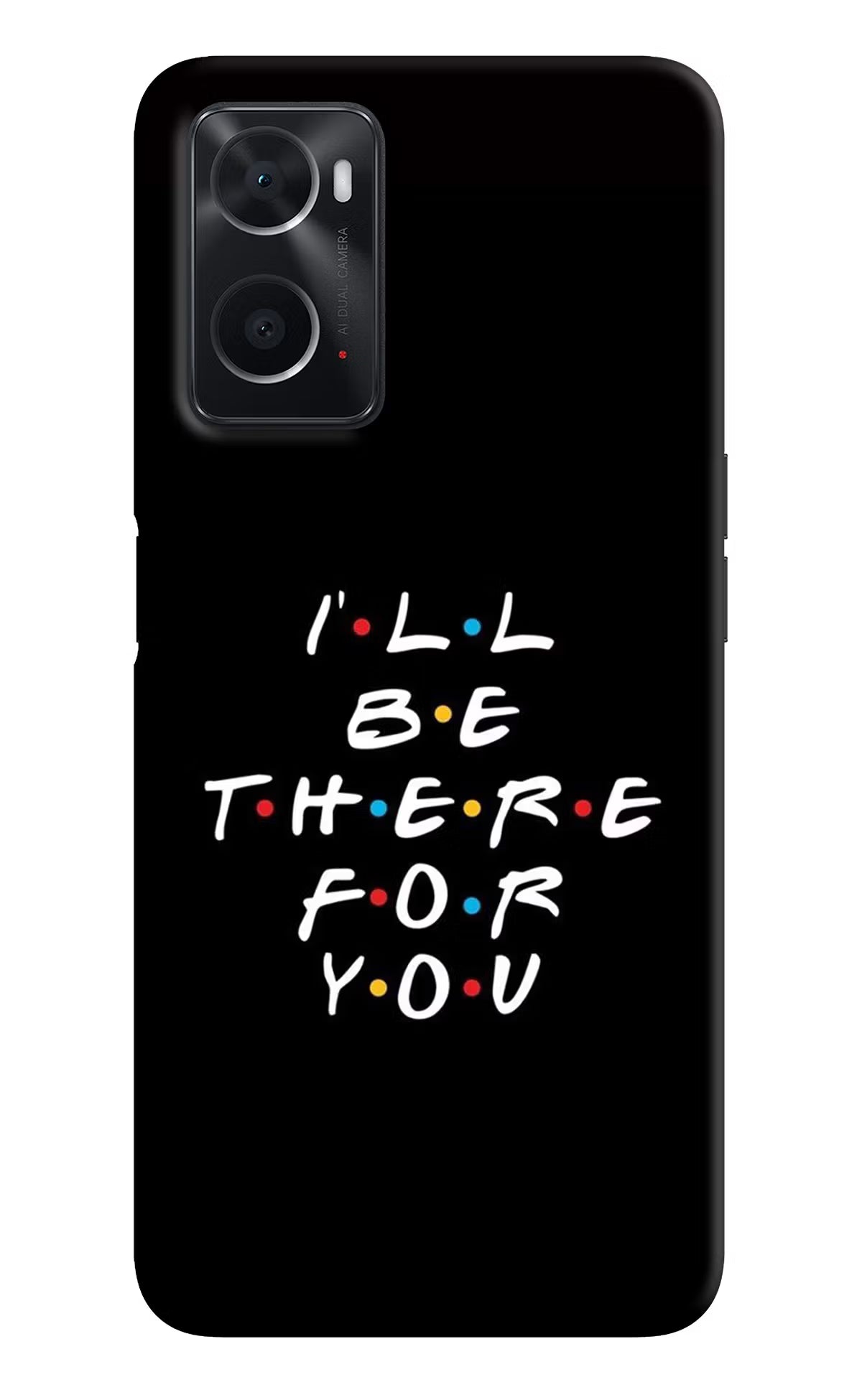 I'll Be There For You Oppo A76 Back Cover