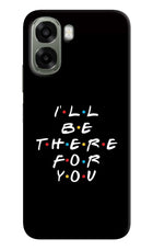 I'll Be There For You Oppo A6x 5G Hard Case Back Cover by Casekaro