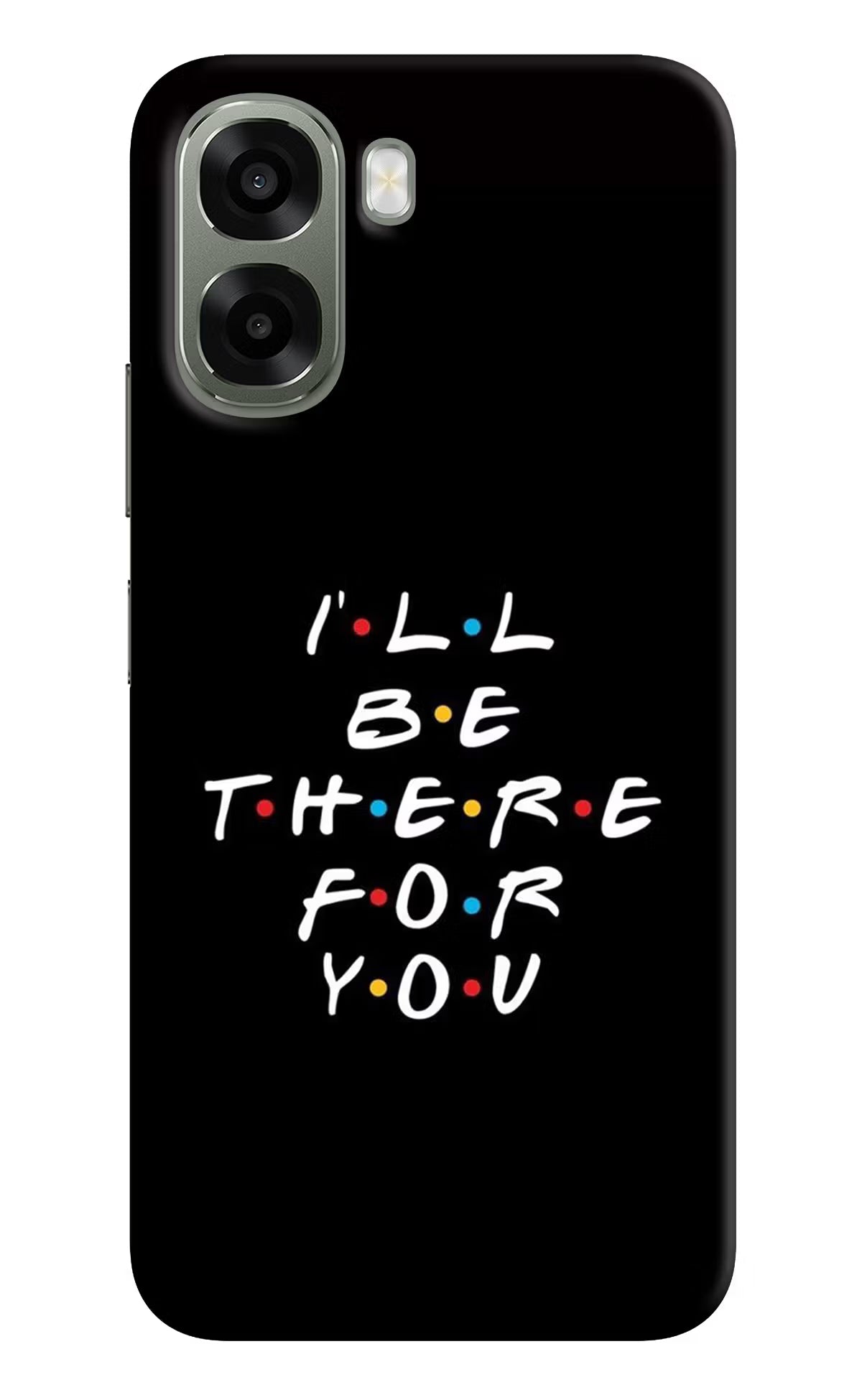 I'll Be There For You Oppo A6x 5G Back Cover
