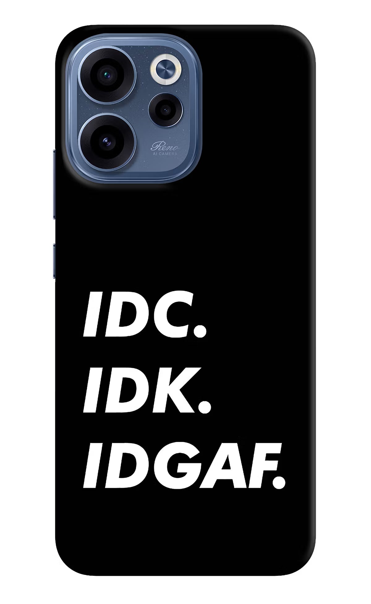 Idc Idk Idgaf Oppo Reno15c 5G Back Cover