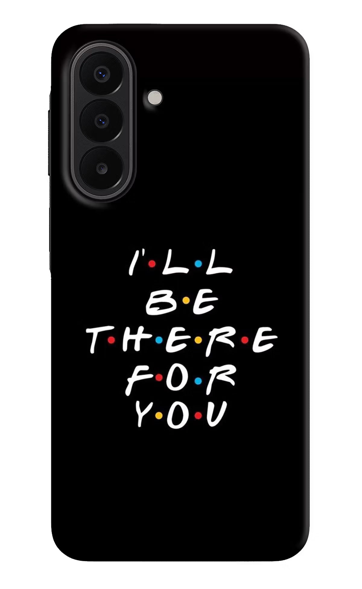 I'll Be There For You Samsung A27 5G Back Cover