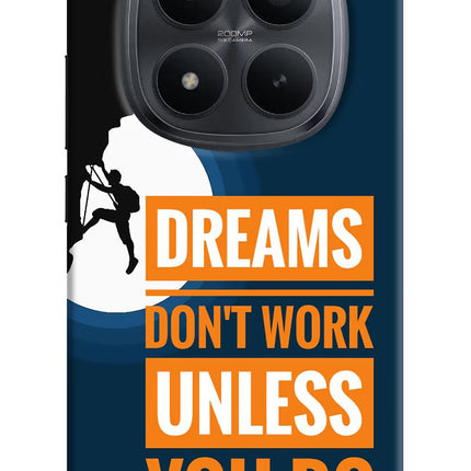 Dreams Don’T Work Unless You Do Redmi Note 15 Pro+ 5G Hard Case Back Cover by Casekaro