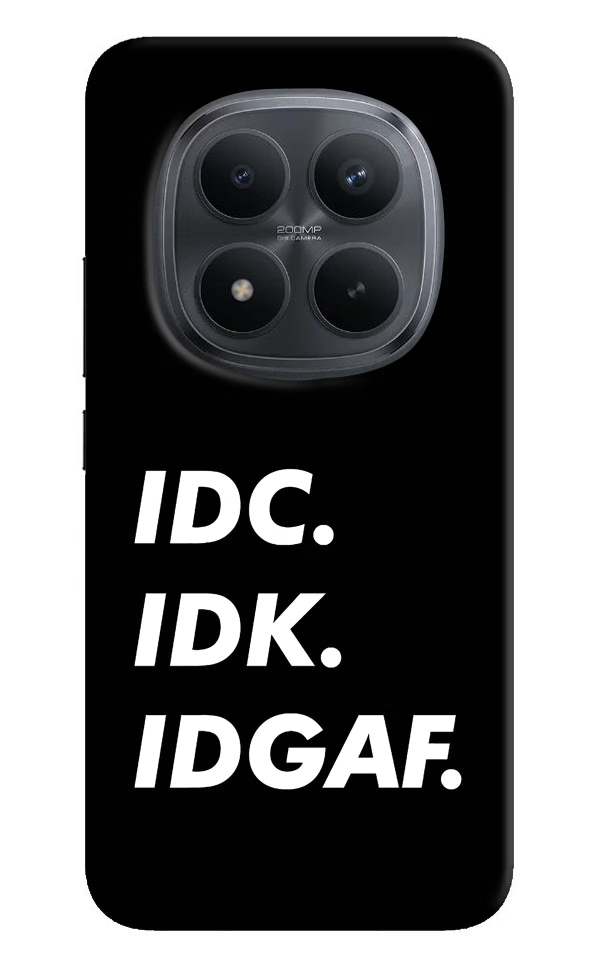 Idc Idk Idgaf Redmi Note 15 Pro+ 5G Back Cover